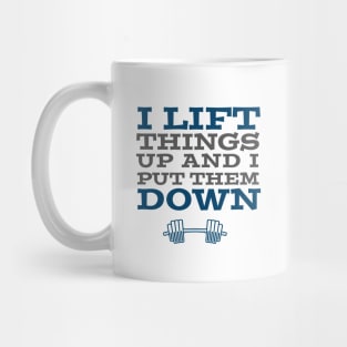 EXERCISE / I LIFT THINGS UP AND I PUT THEM DOWN Mug